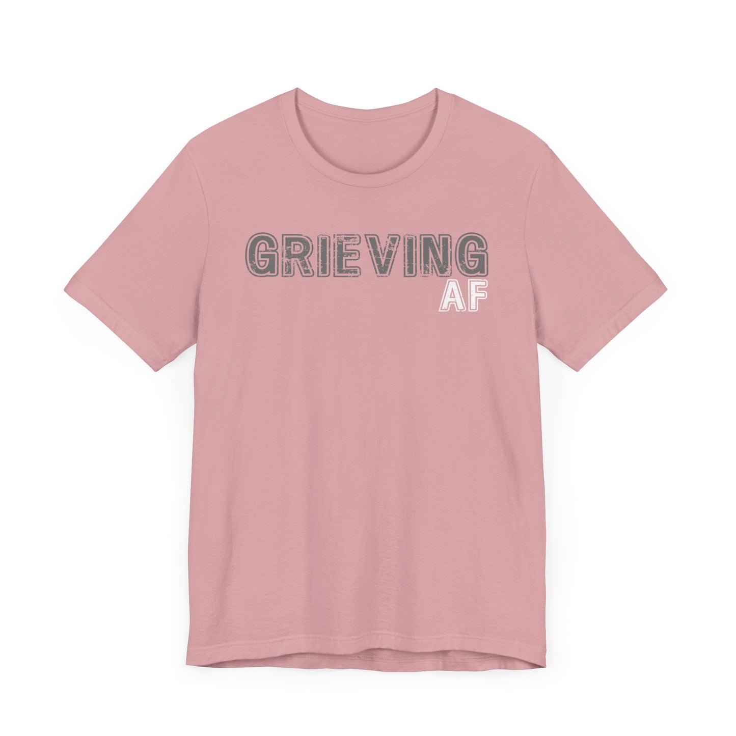 Grieving AF | T Shirt