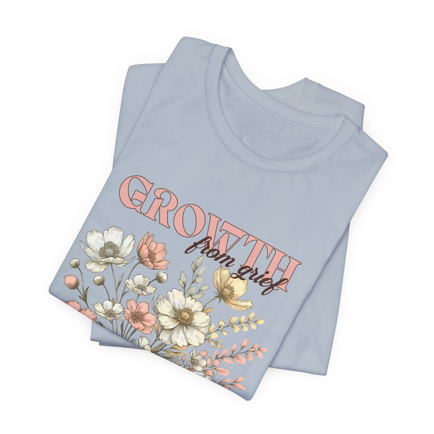 Growth From Grief | T Shirt