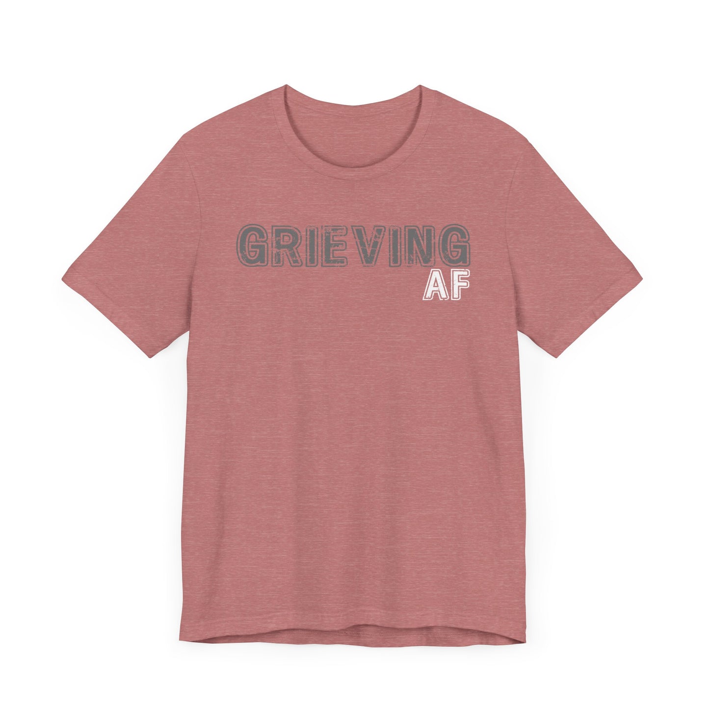 Grieving AF | T Shirt