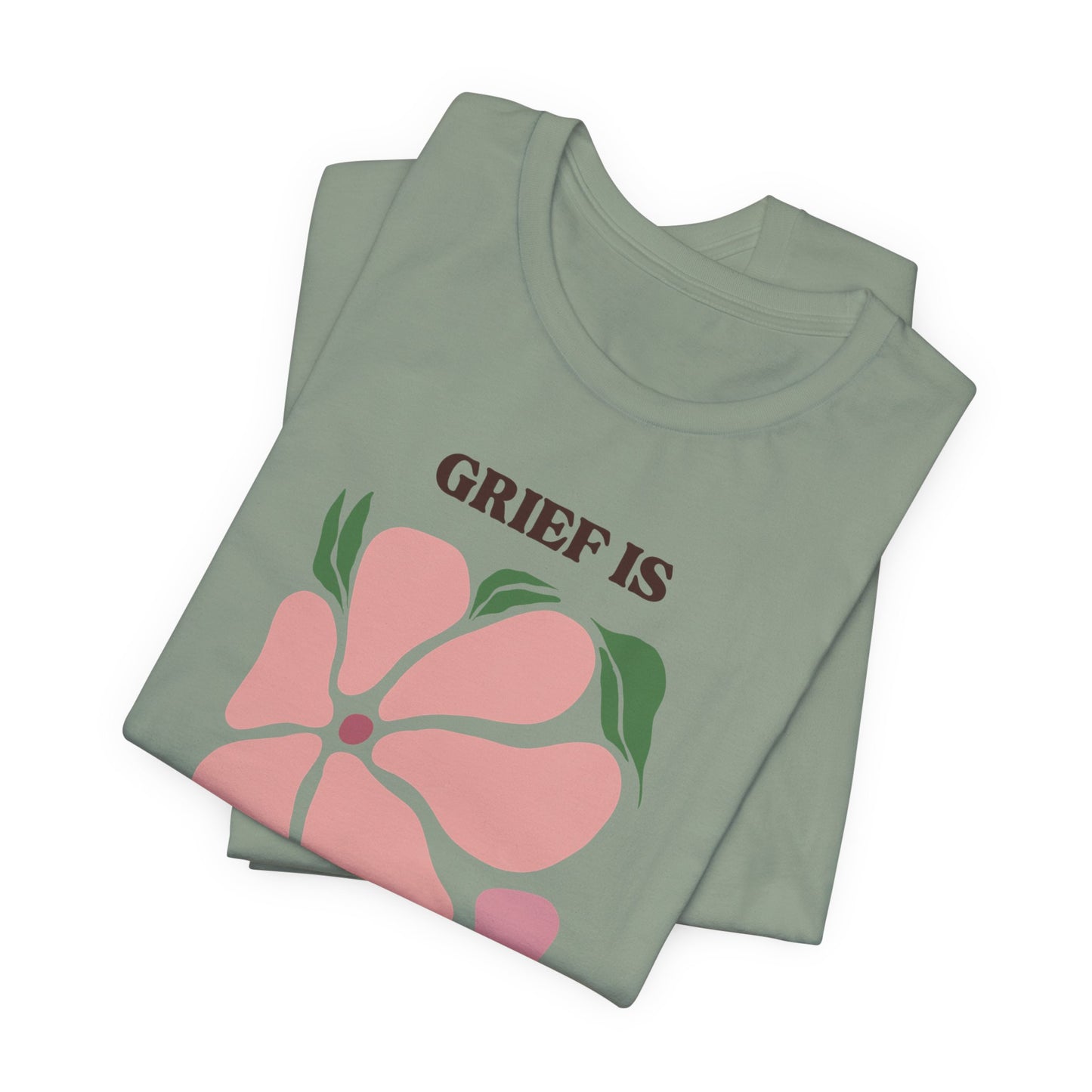 Grief Is Love | T Shirt