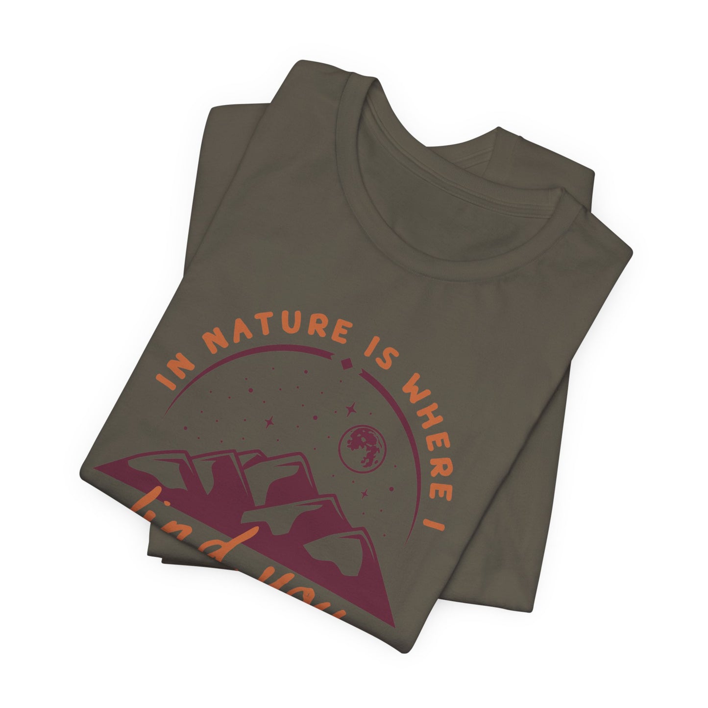 In Nature Is Where I Find You | T Shirt