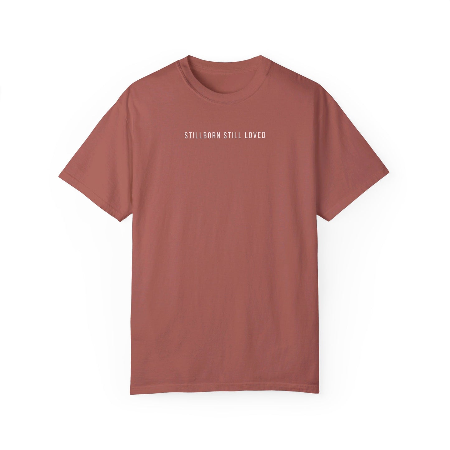 Stillborn Still Loved | Comfort Colors T