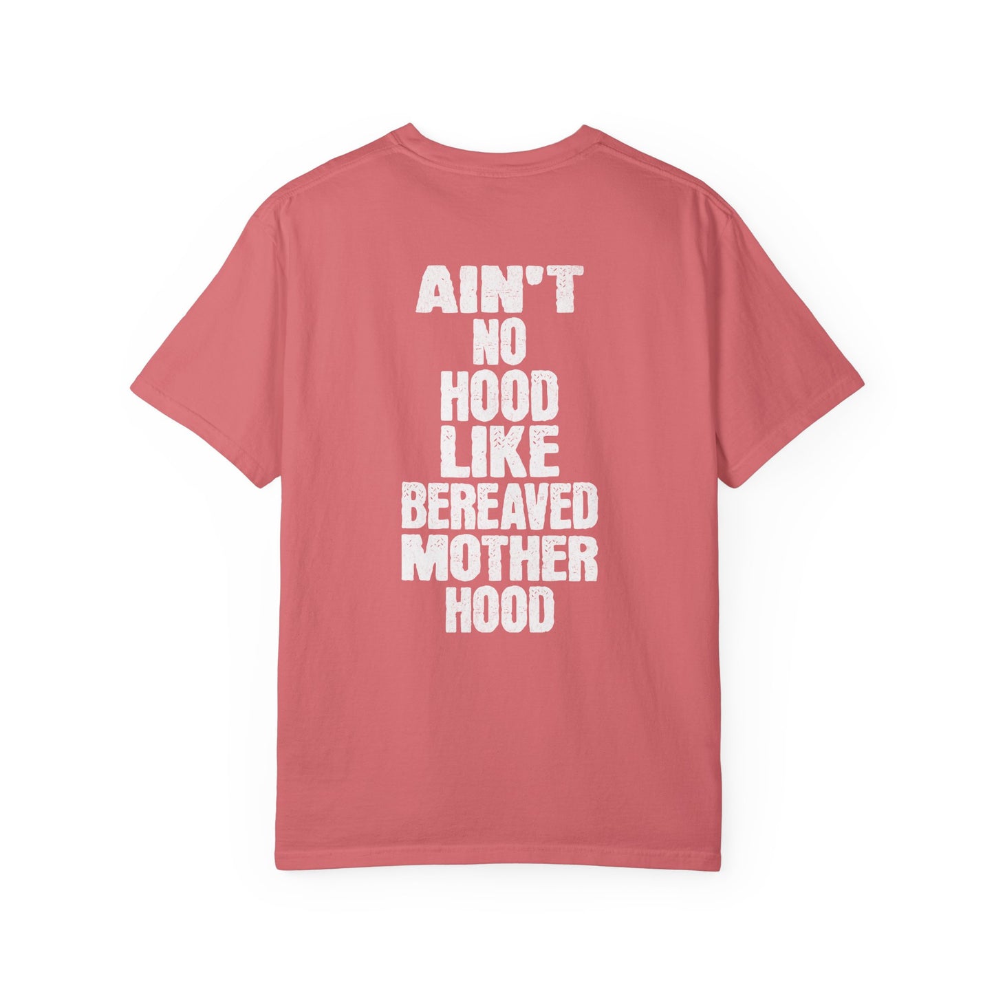 Ain't No Hood Like Bereaved Mother Hood | Comfort Colors T