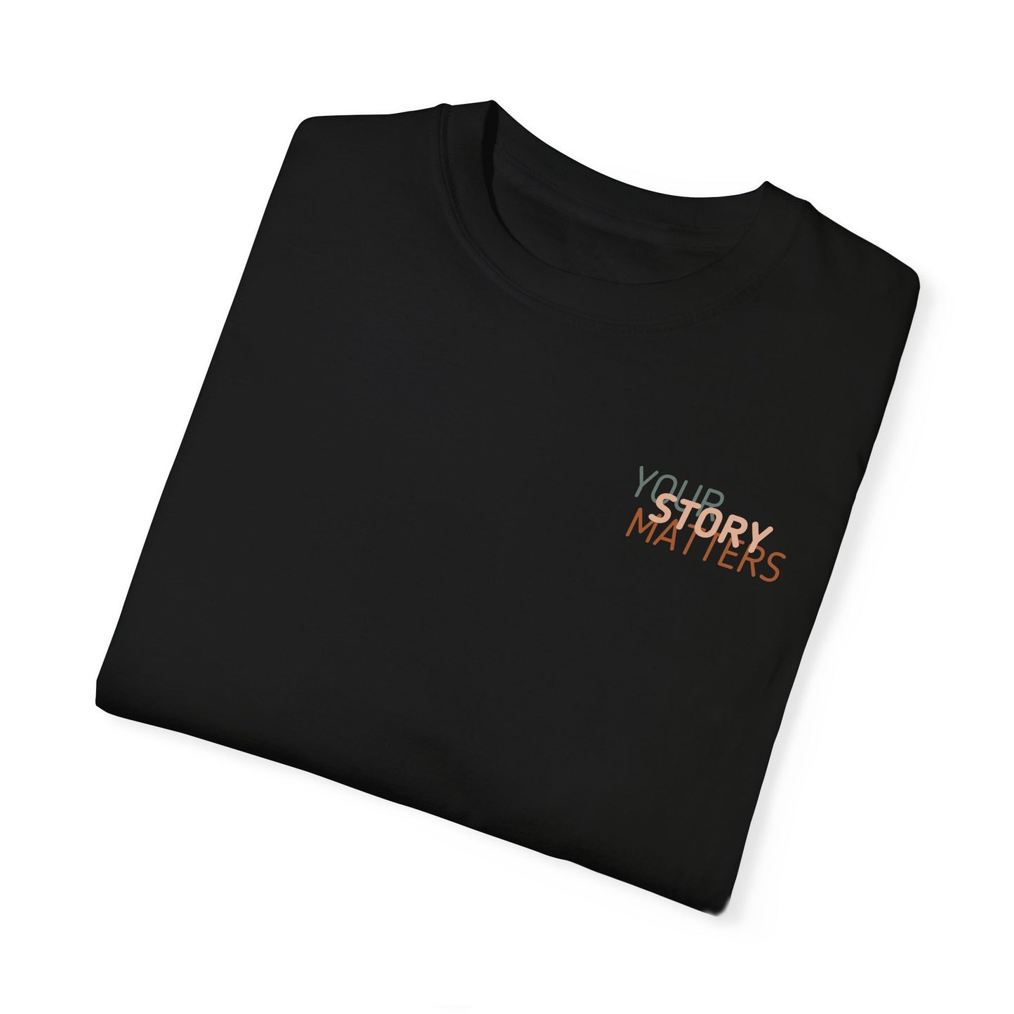 Your Story Matters | Comfort Colors T