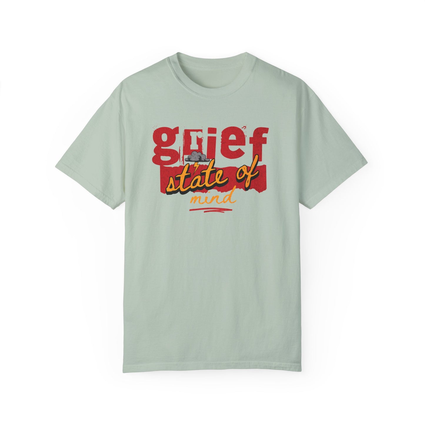 Grief State of Mind | Comfort Colors T