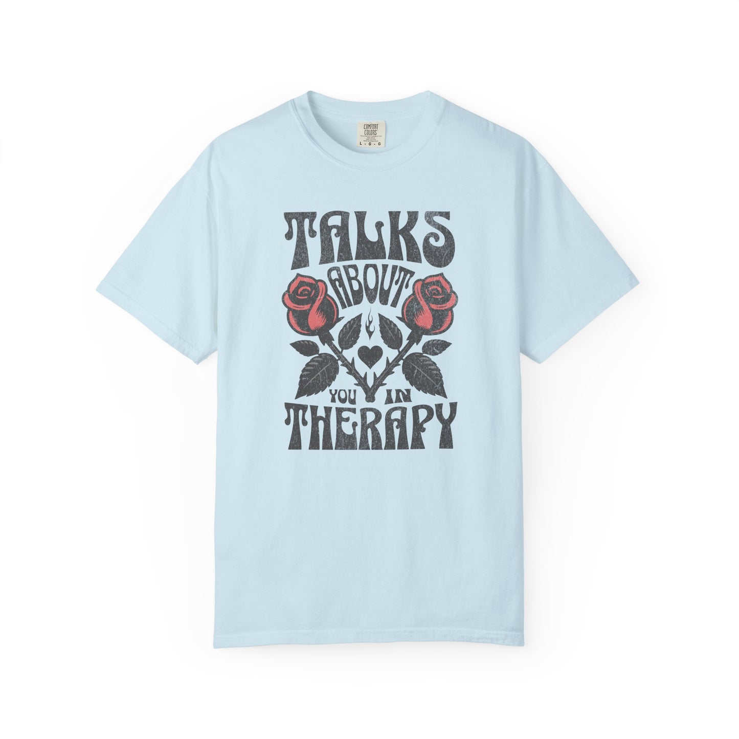 Talks About You In Therapy | Comfort Colors Tee