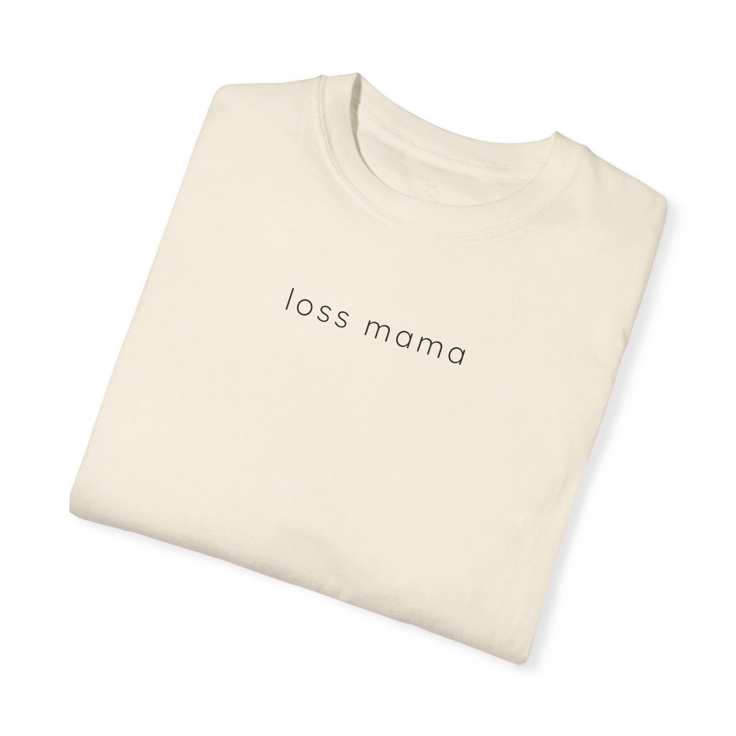 Loss Mama | Comfort Colors T