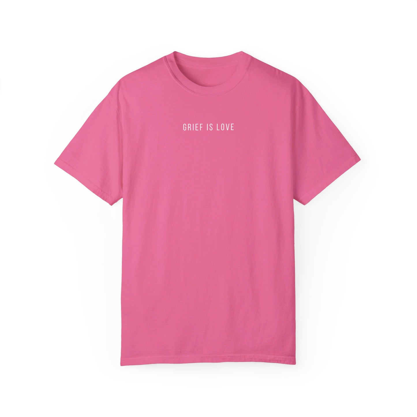 Grief Is Love | Comfort Colors T