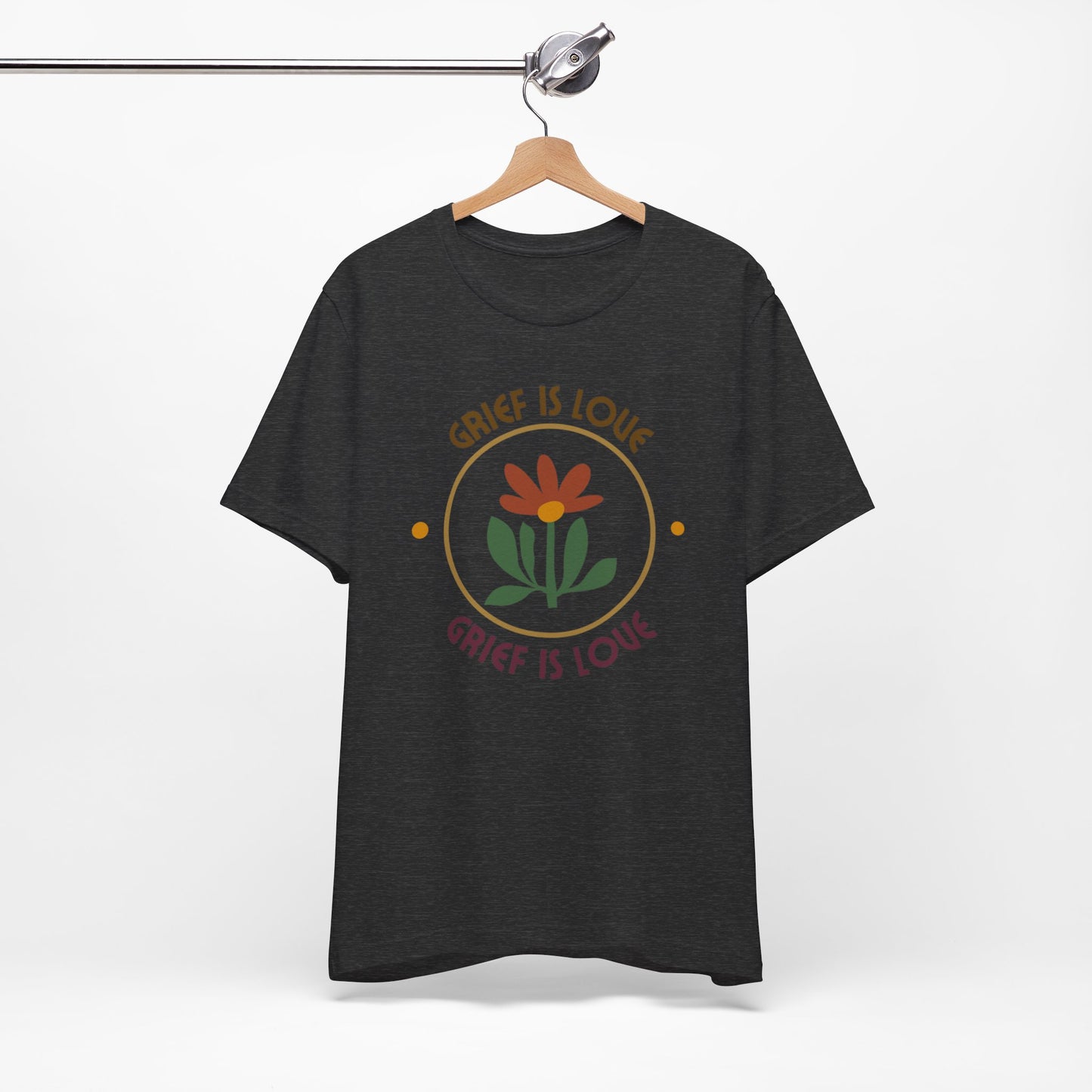 Grief Is Love | T Shirt