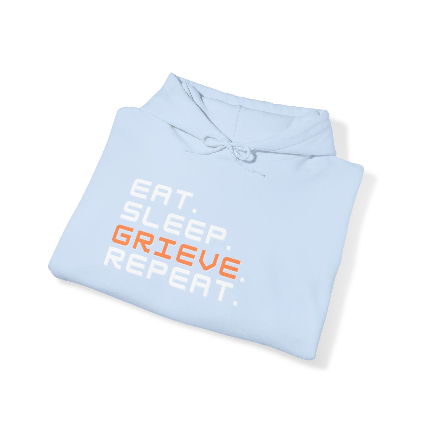 Eat Sleep Grieve Repeat | Hoodie