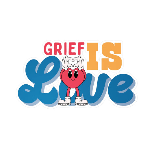 Grief Is Love | Vinyl Sticker