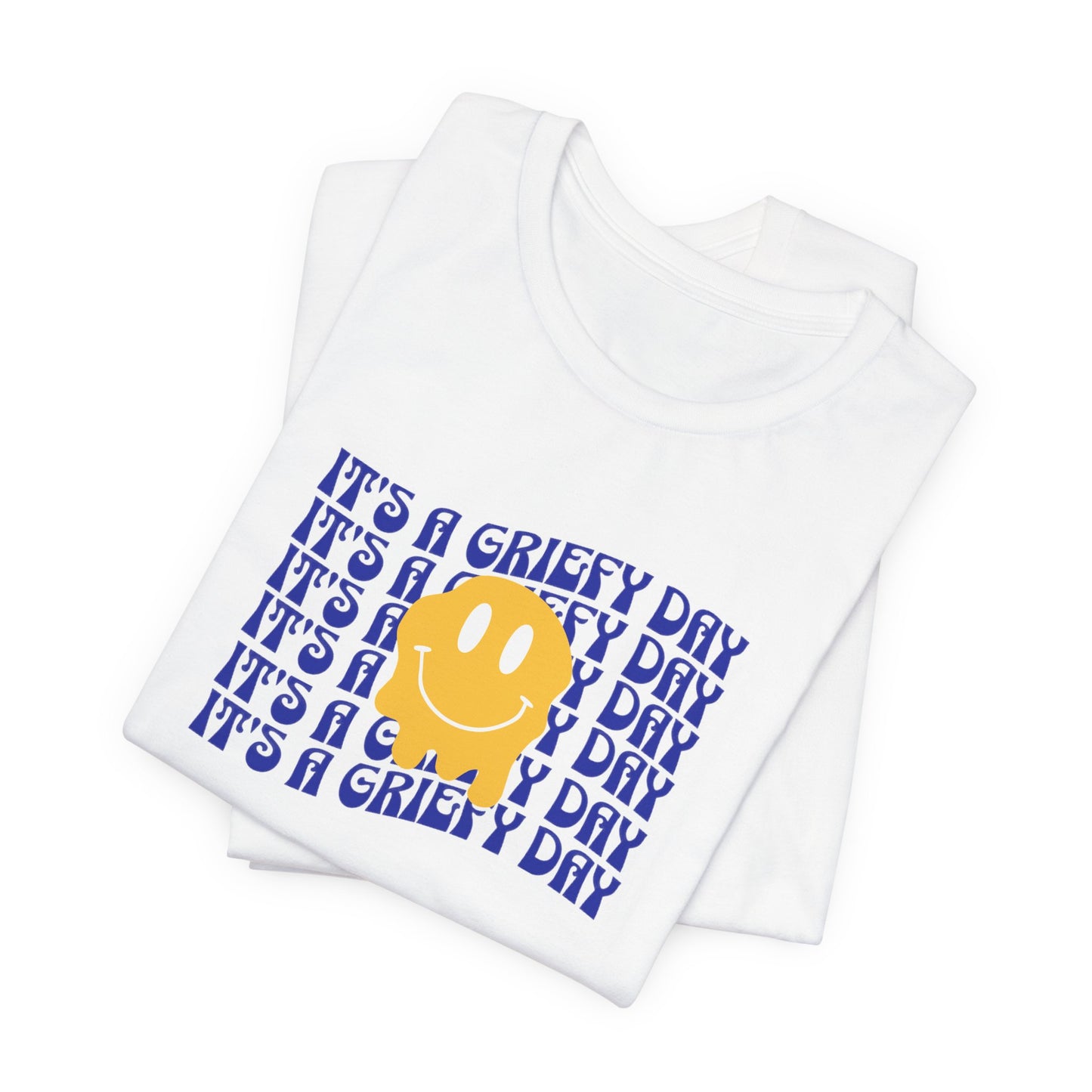 It's A Griefy Day | T Shirt