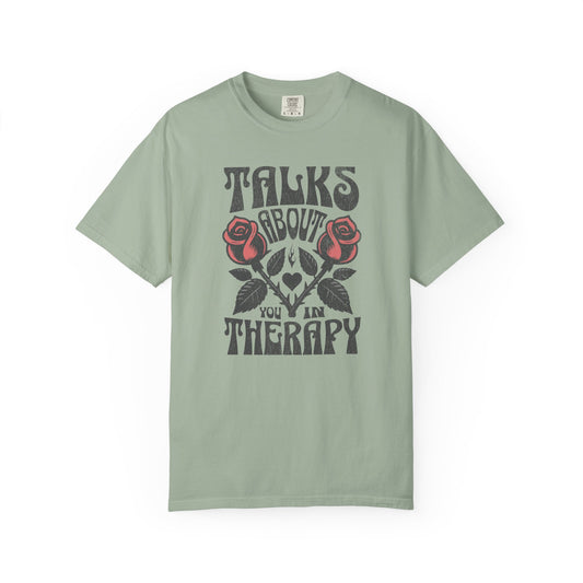 Talks About You In Therapy | Comfort Colors Tee
