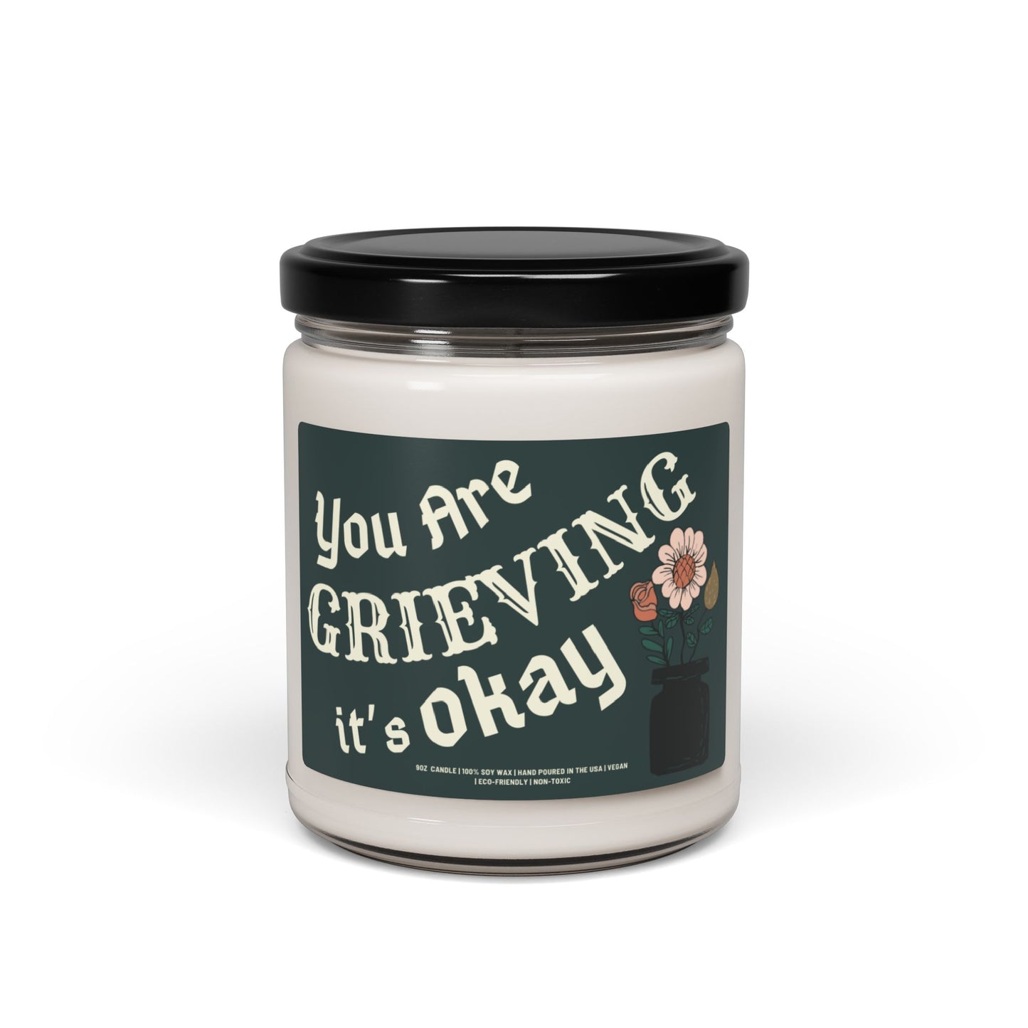 You're Grieving It's Okay | 9 oz Scented Soy Candle