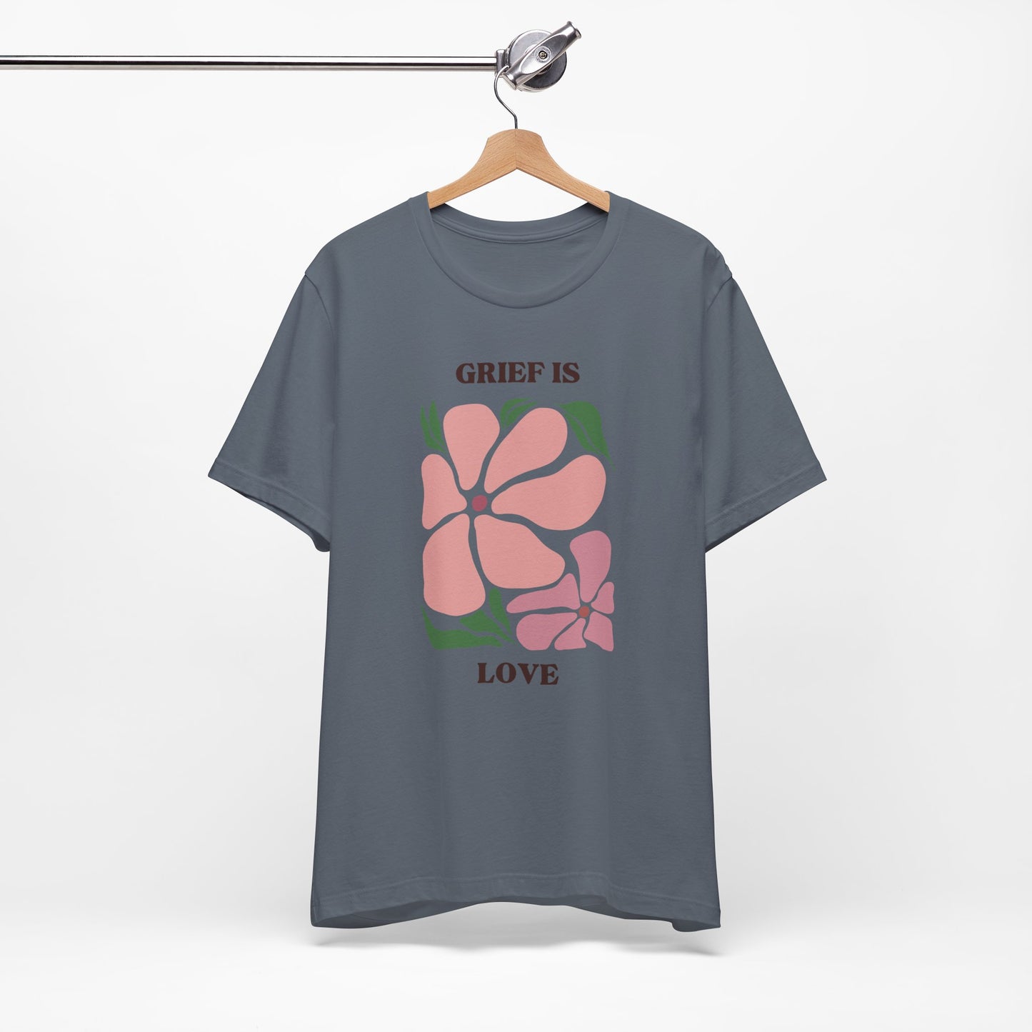 Grief Is Love | T Shirt