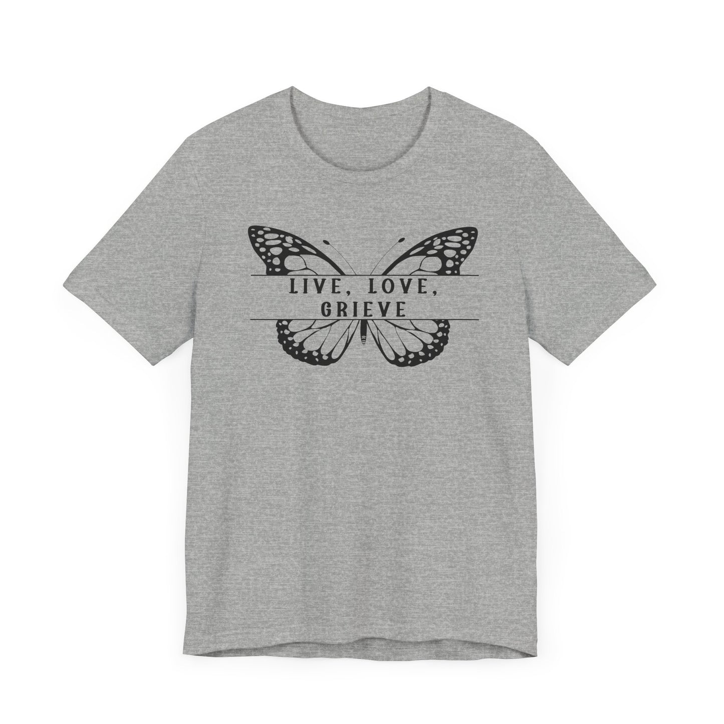 Live Love Grieve Butterfly | T Shirt