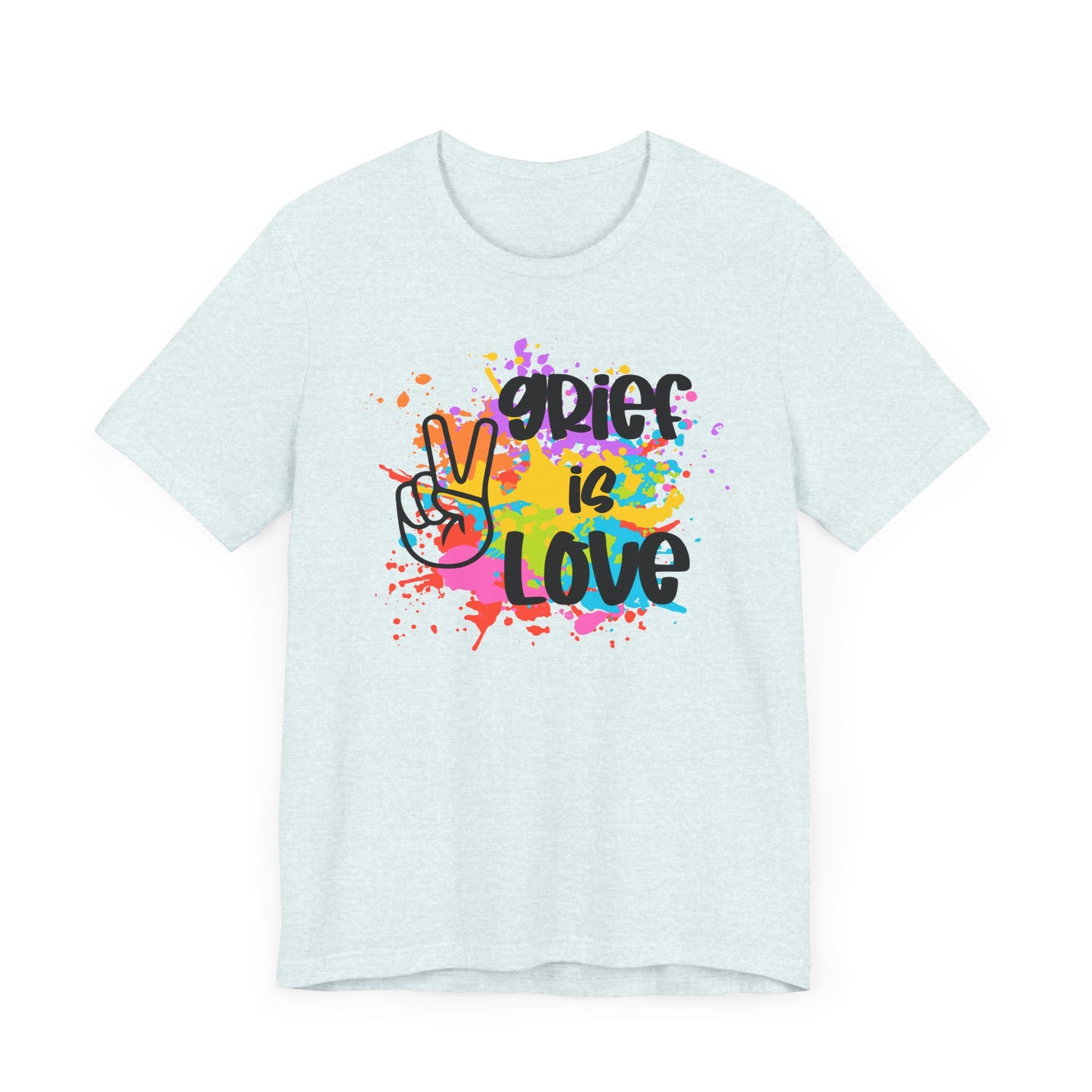 Grief Is Love | Paint Splatter T Shirt