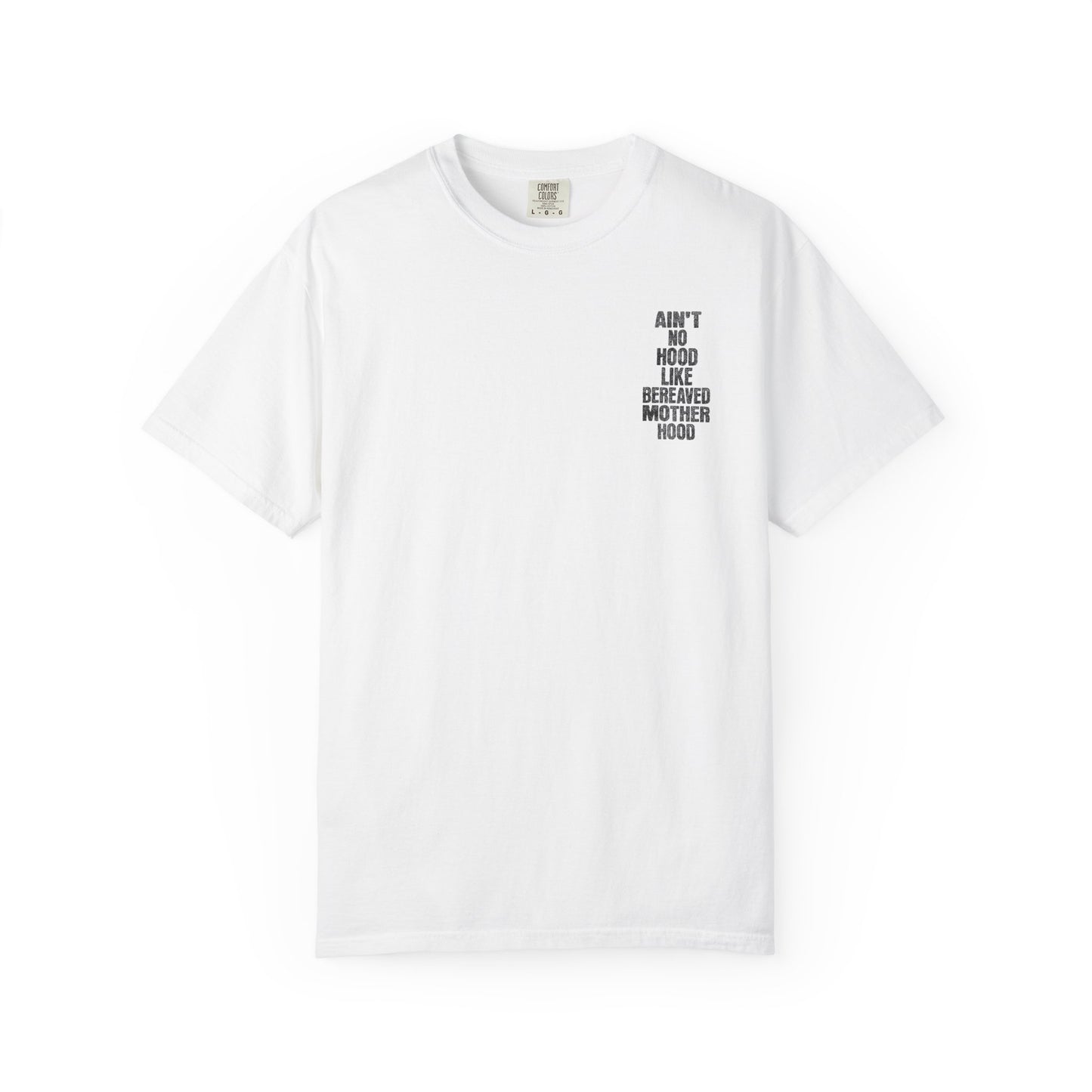 Ain't No Hood Like Bereaved Mother Hood | Comfort Colors T