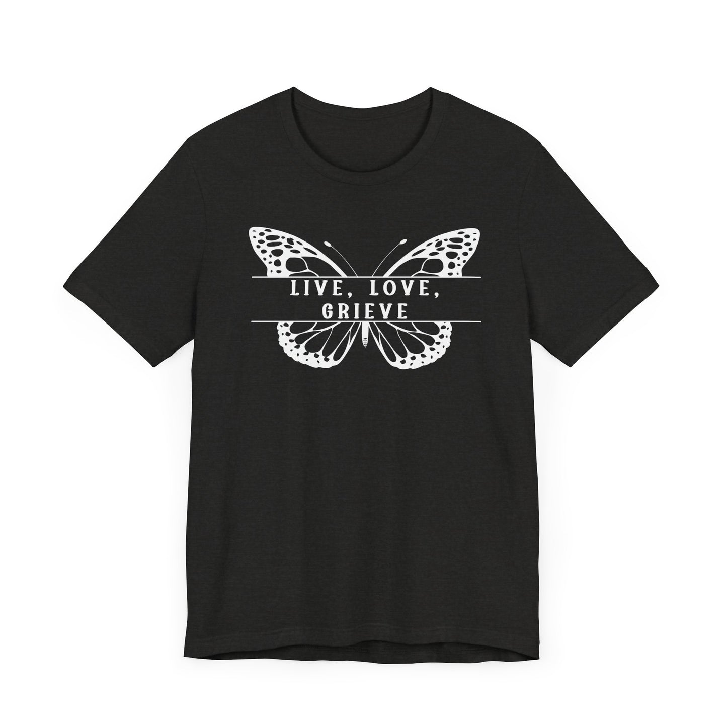 Live Love Grieve Butterfly | T Shirt