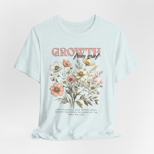 Growth From Grief | T Shirt