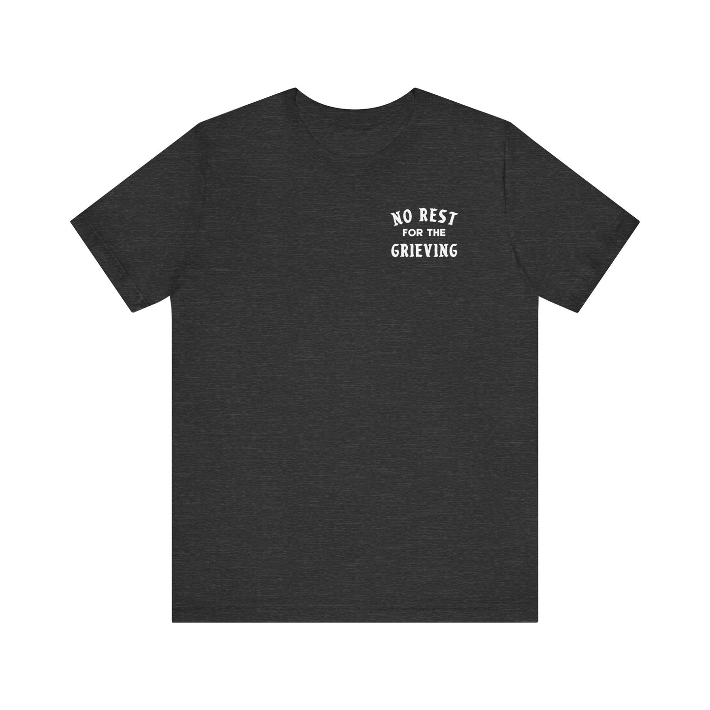 No Rest For The Grieving | T Shirt