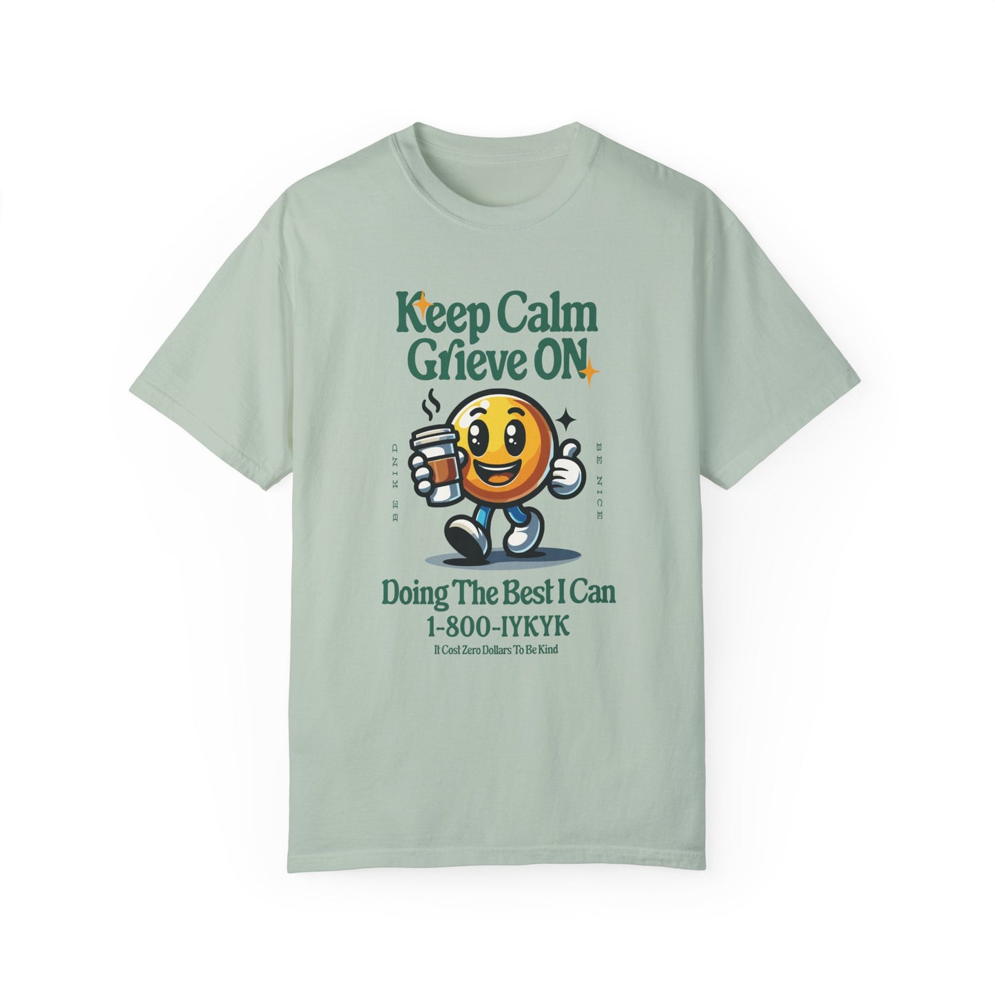 Keep Calm Grieve On | Comfort Colors T