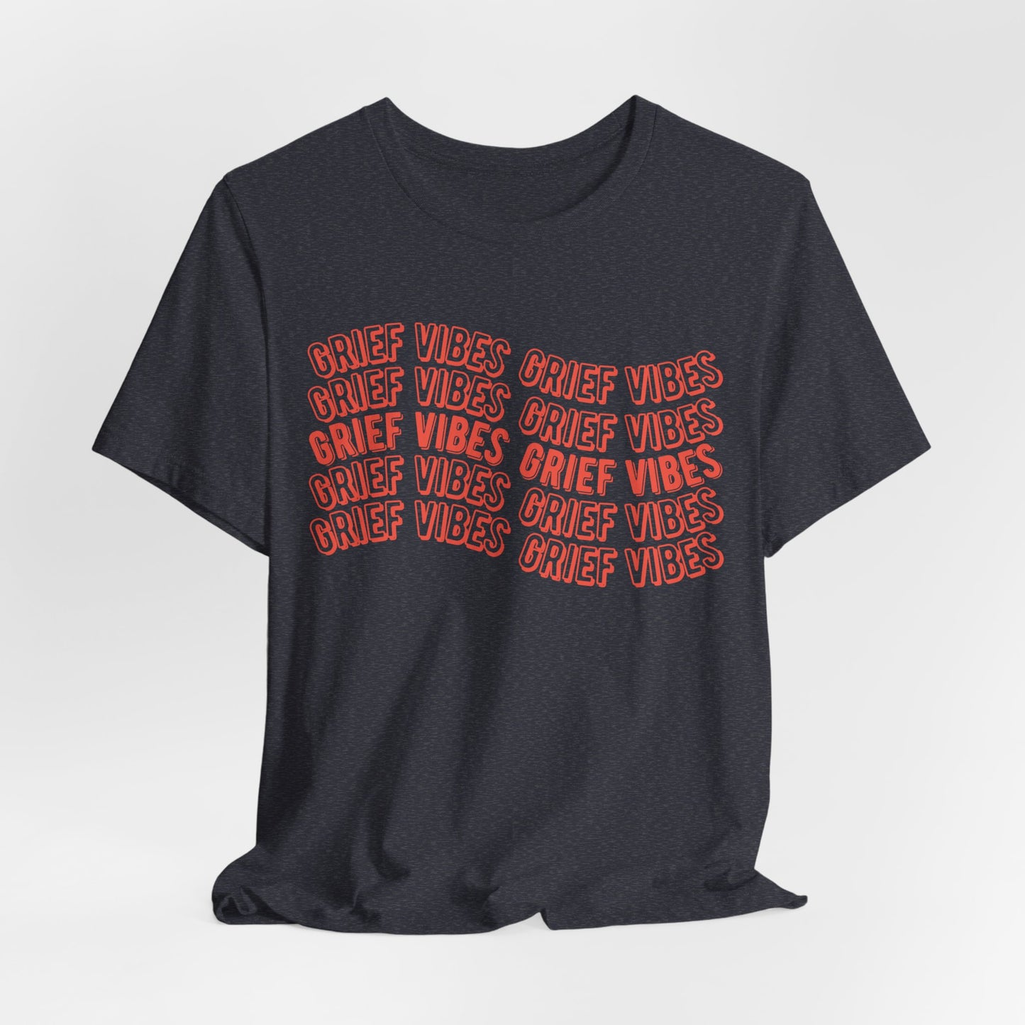 Grief Vibes  | T Shirt