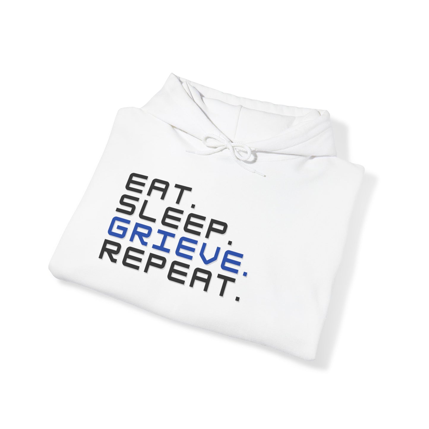 Eat Sleep Grieve Repeat | Hoodie