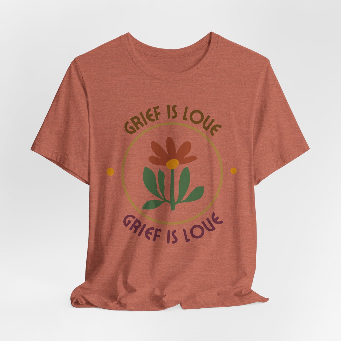 Grief Is Love | T Shirt