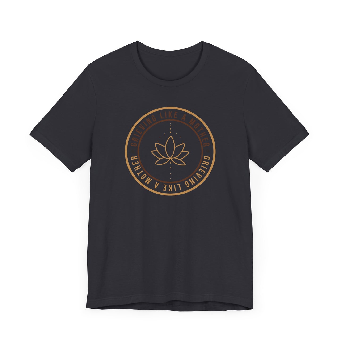 Grieving Like A Mother Lotus | T Shirt