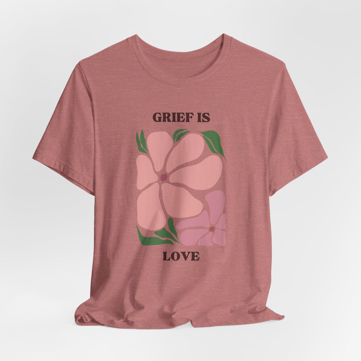 Grief Is Love | T Shirt