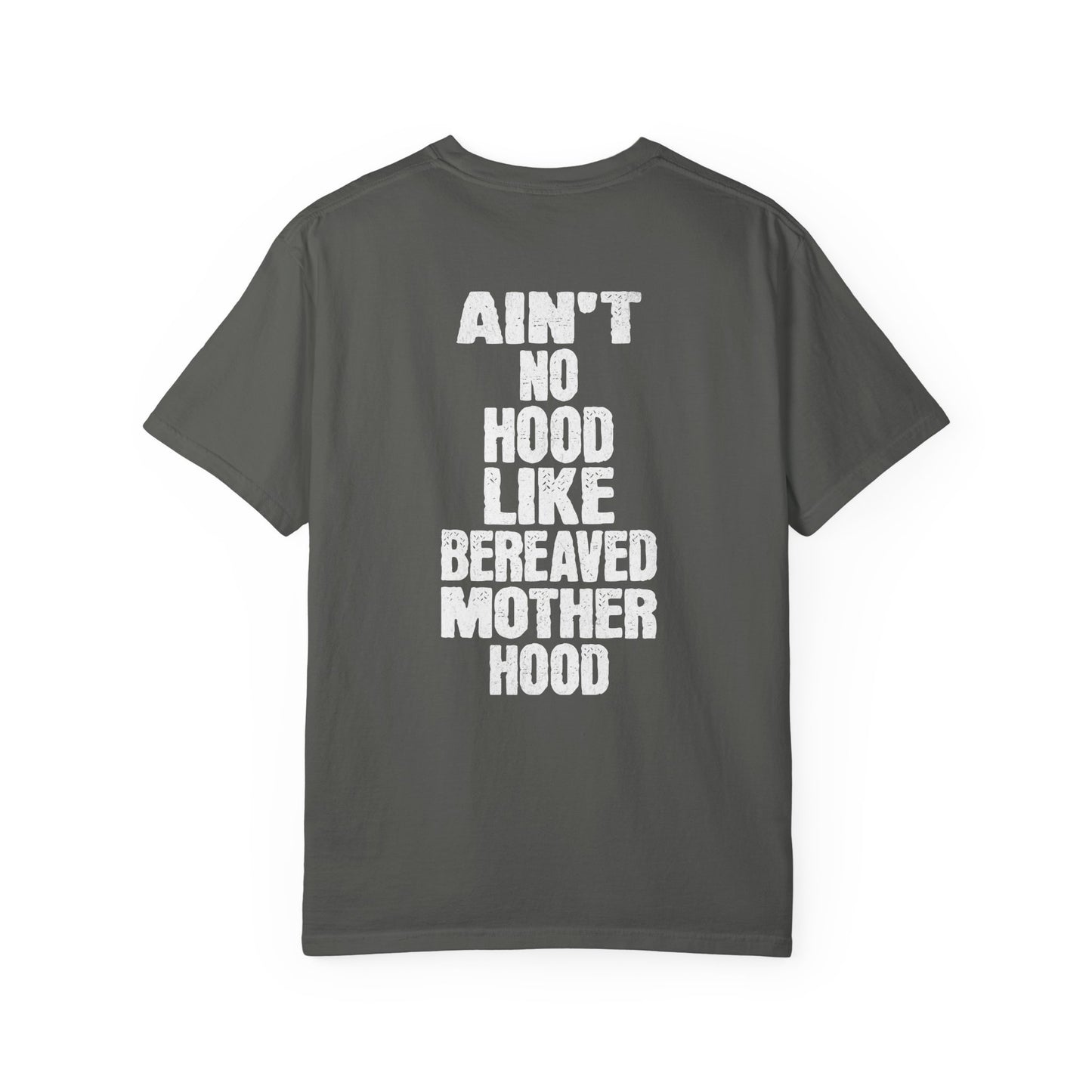 Ain't No Hood Like Bereaved Mother Hood | Comfort Colors T