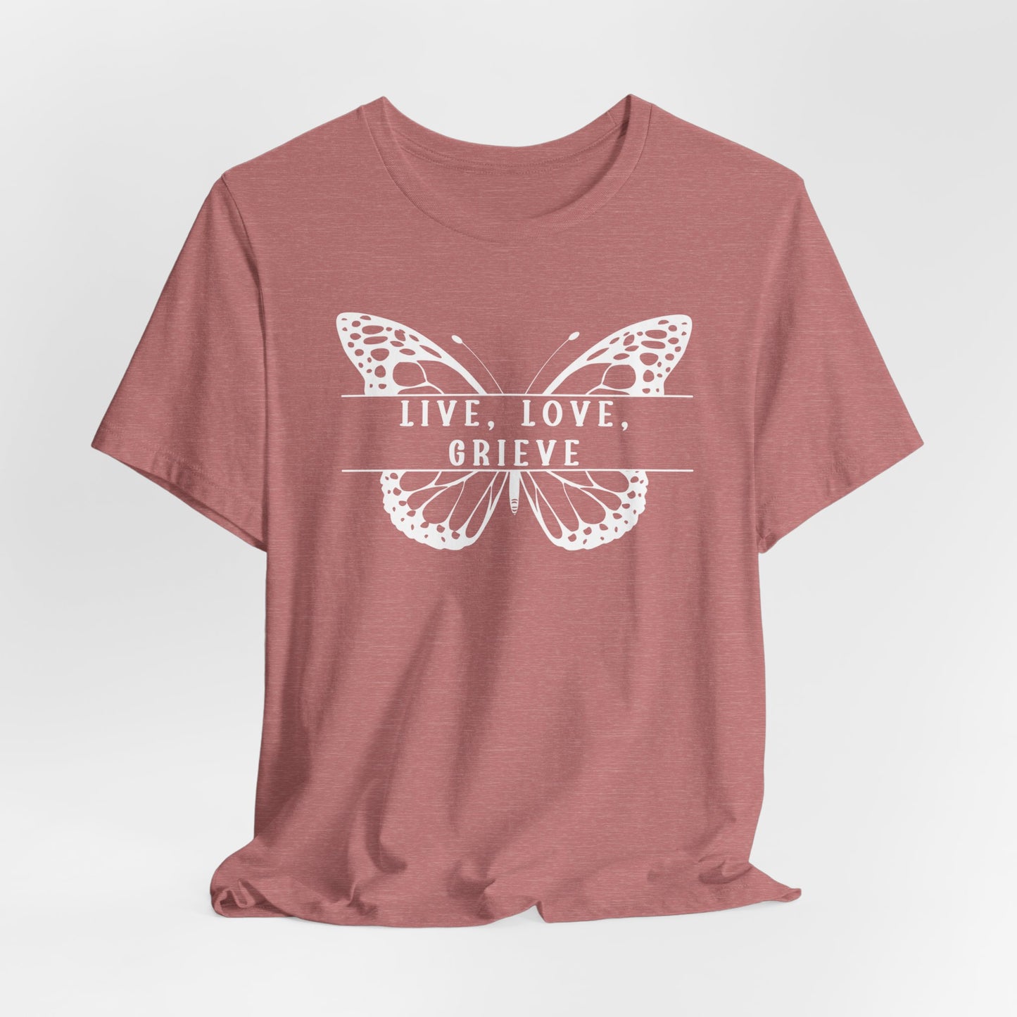 Live Love Grieve Butterfly | T Shirt