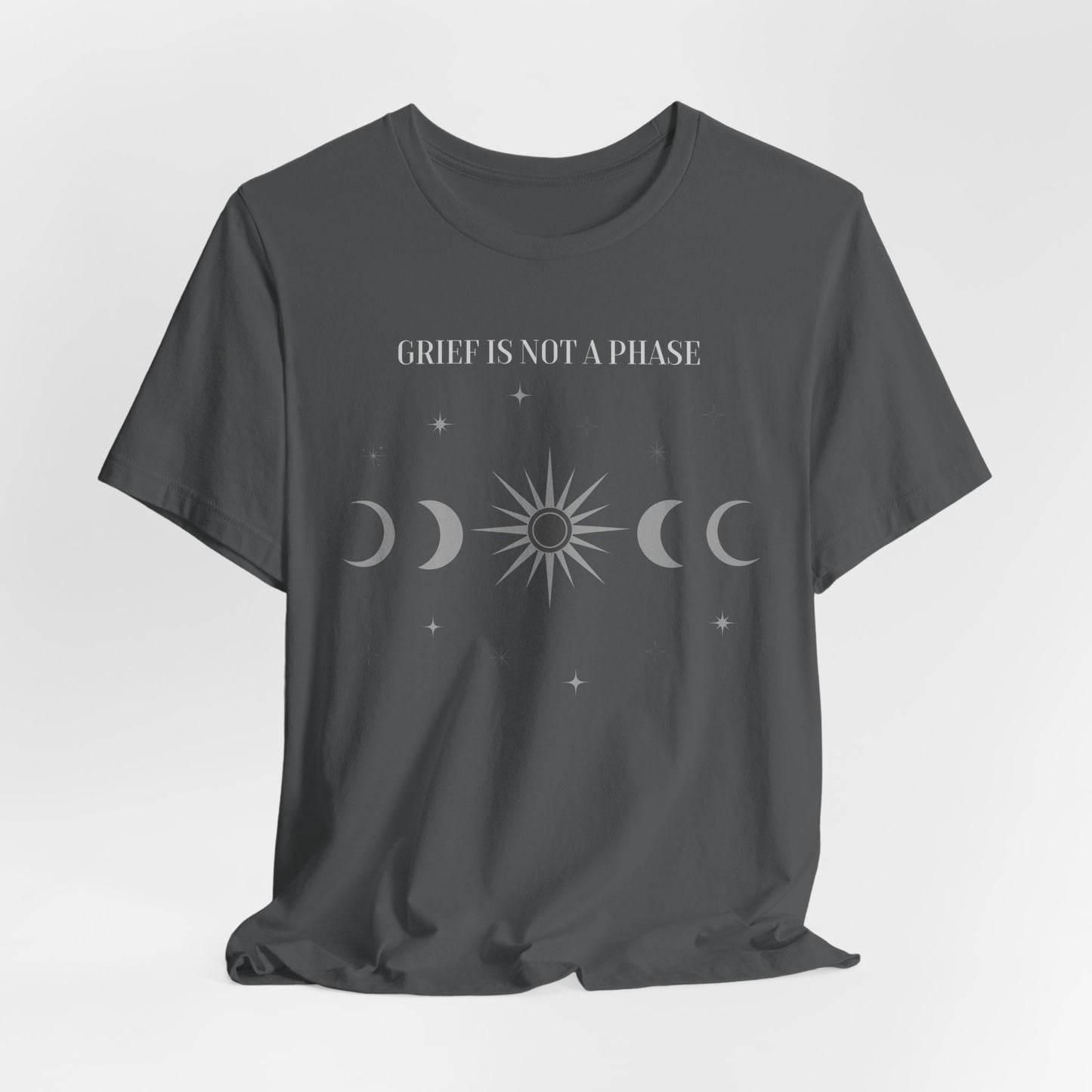 Grief Is Not A Phase | T Shirt