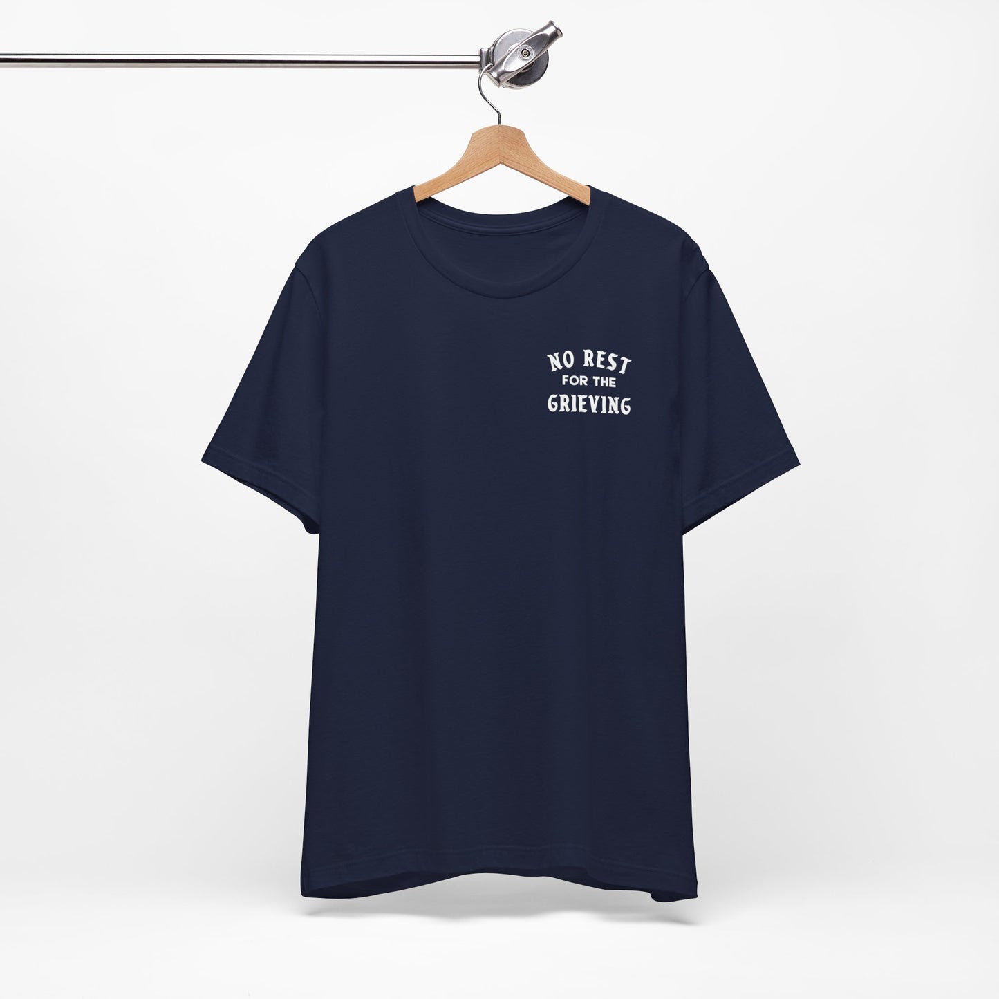 No Rest For The Grieving | T Shirt