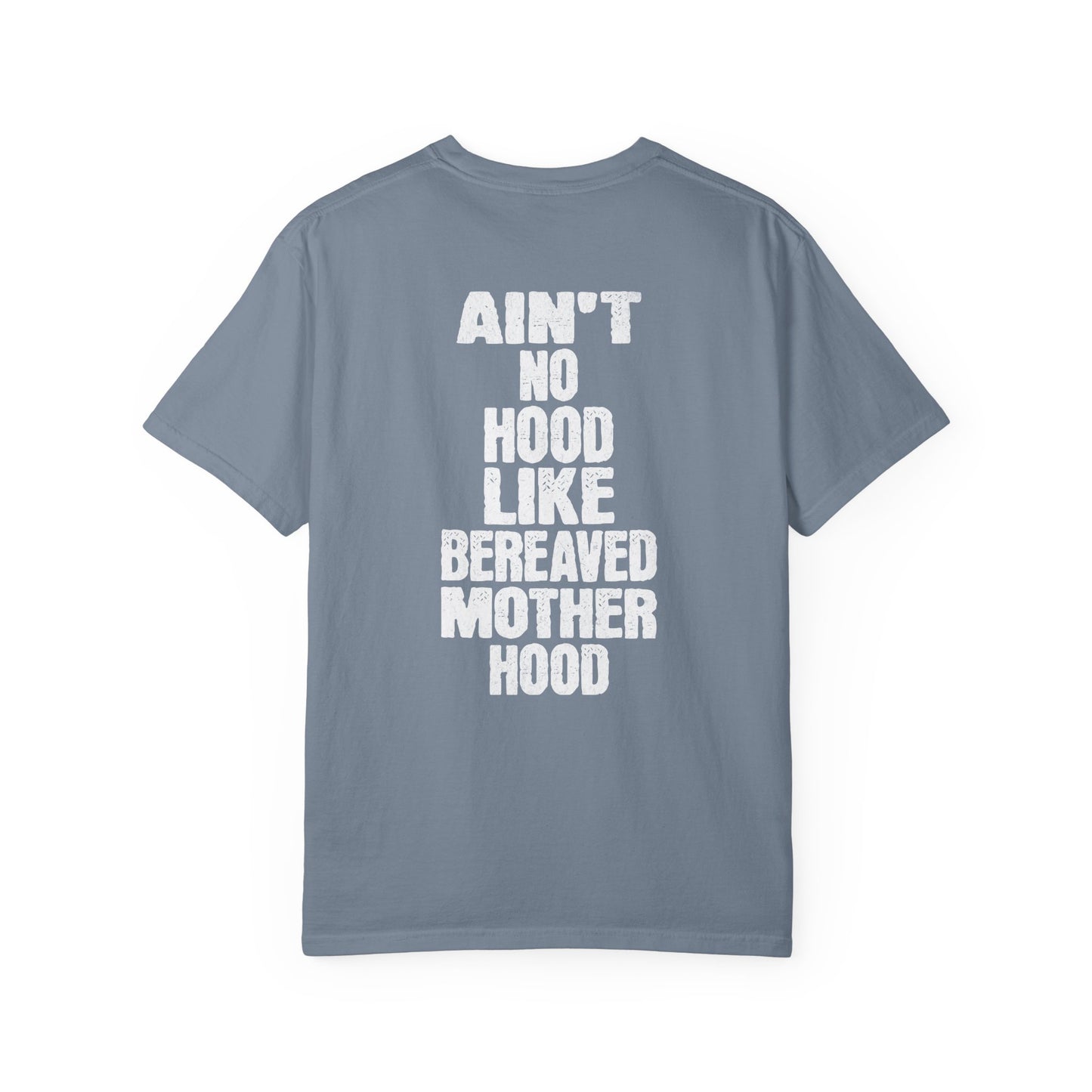Ain't No Hood Like Bereaved Mother Hood | Comfort Colors T