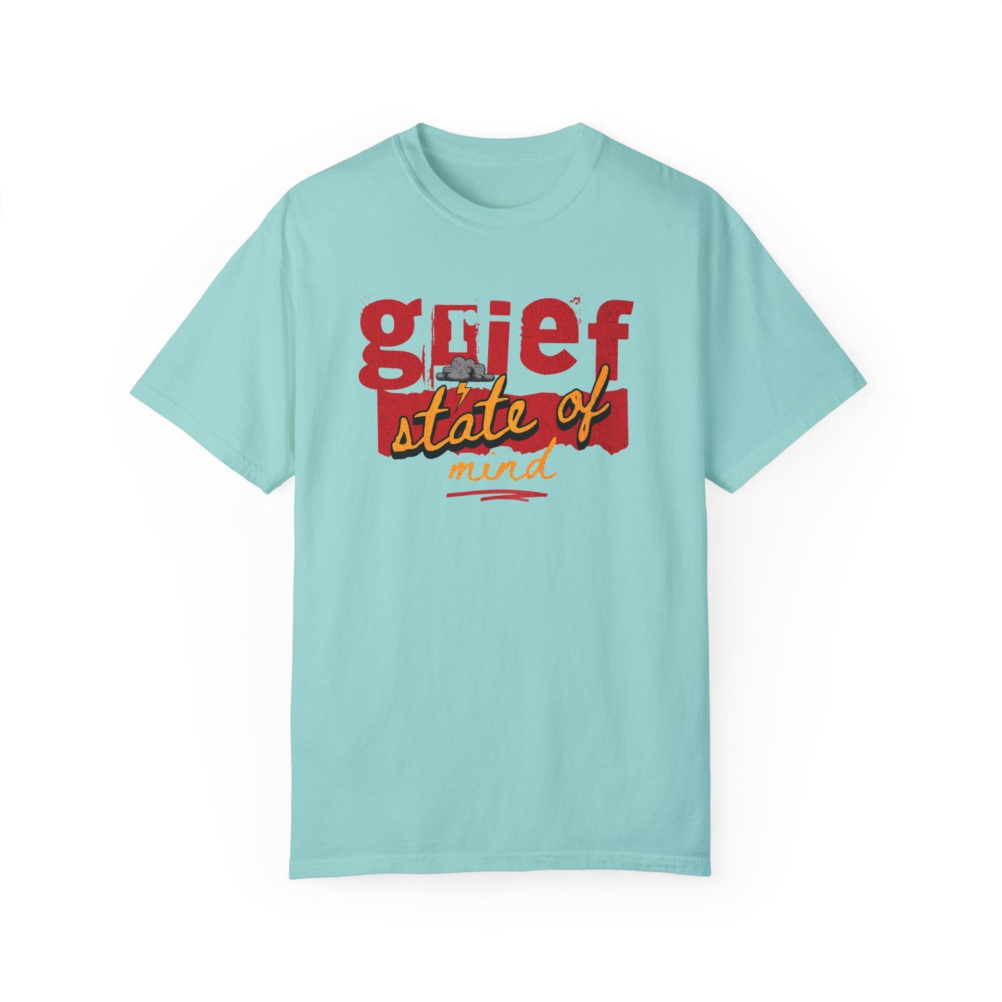 Grief State of Mind | Comfort Colors T