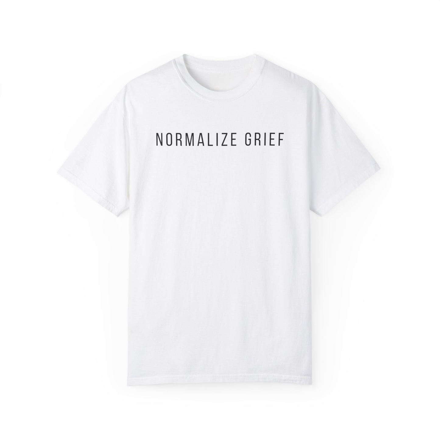 Normalize Grief | Comfort Colors T