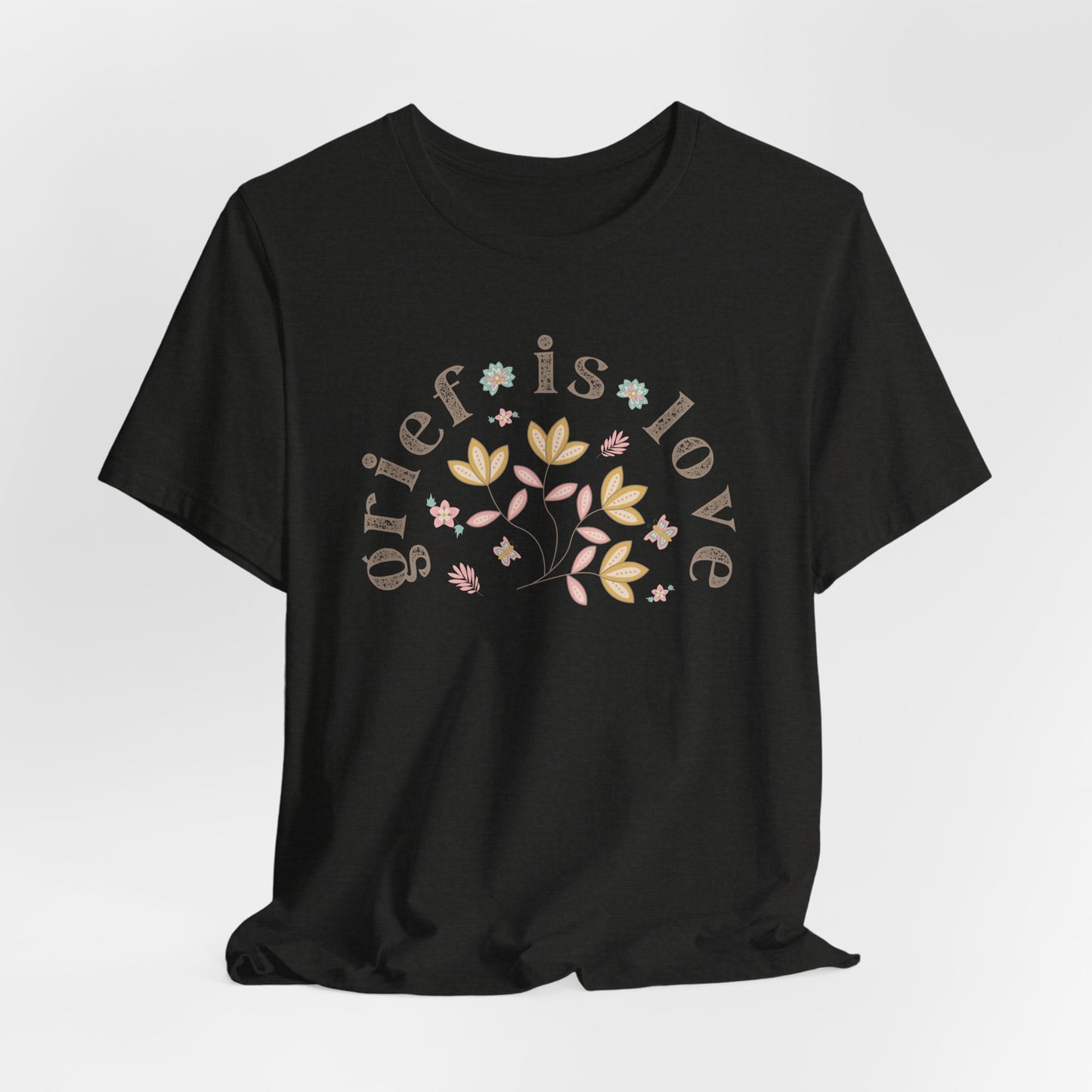 Grief Is Love | T Shirt