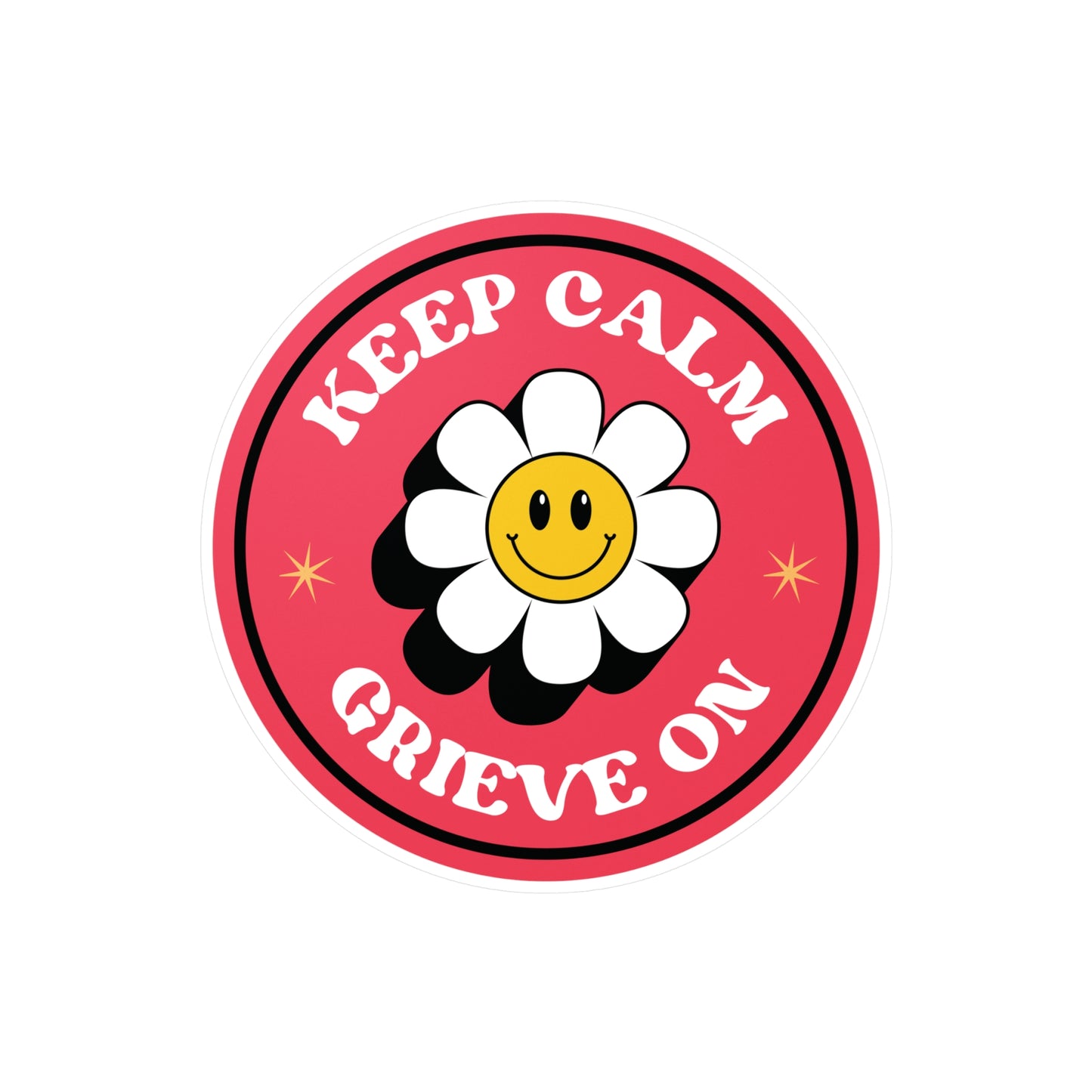 Keep Calm Grieve On | Vinyl Sticker