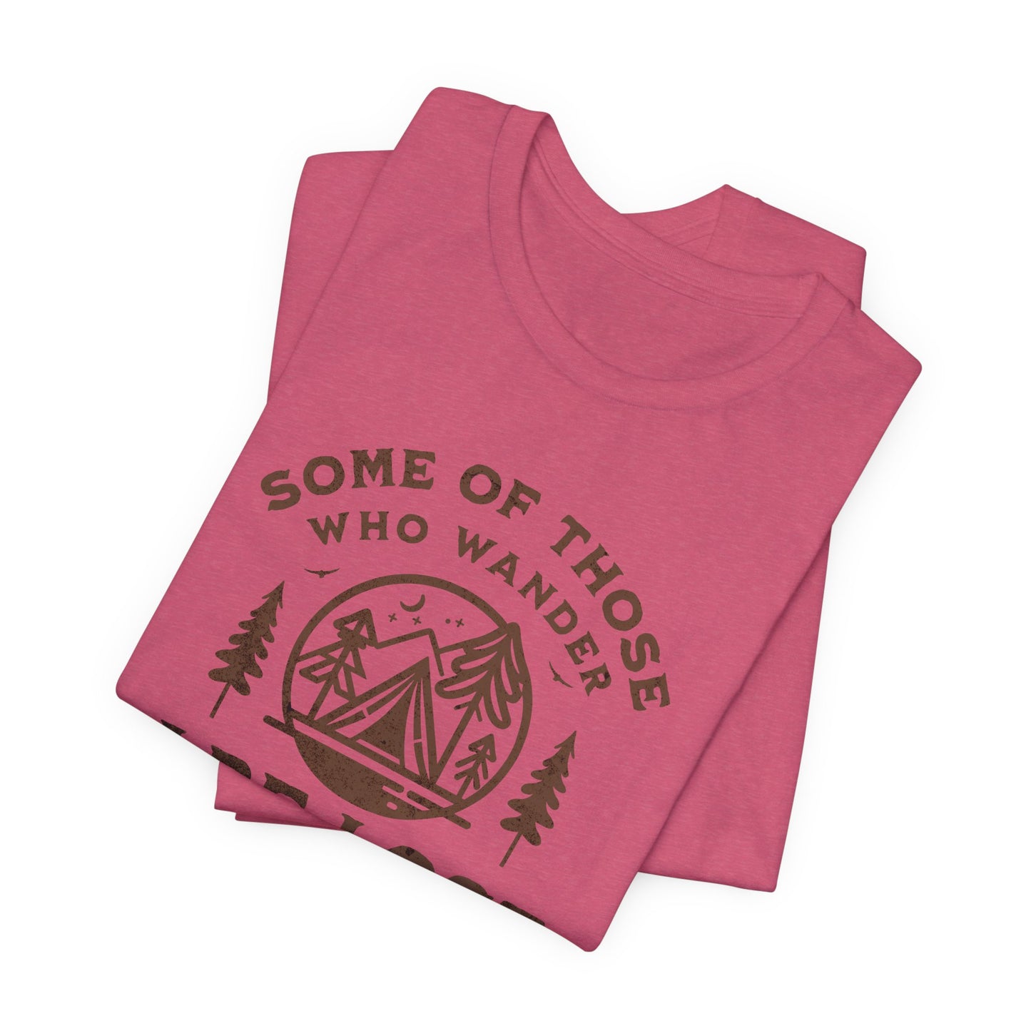 Some Of Those Who Wander | T Shirt