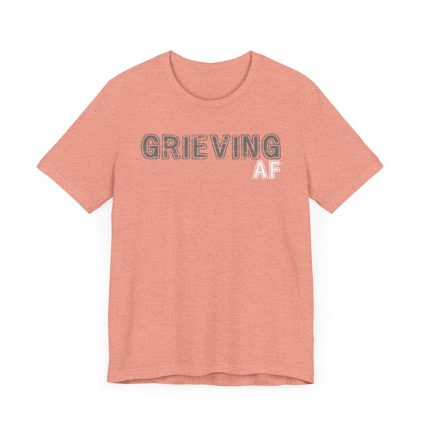 Grieving AF | T Shirt