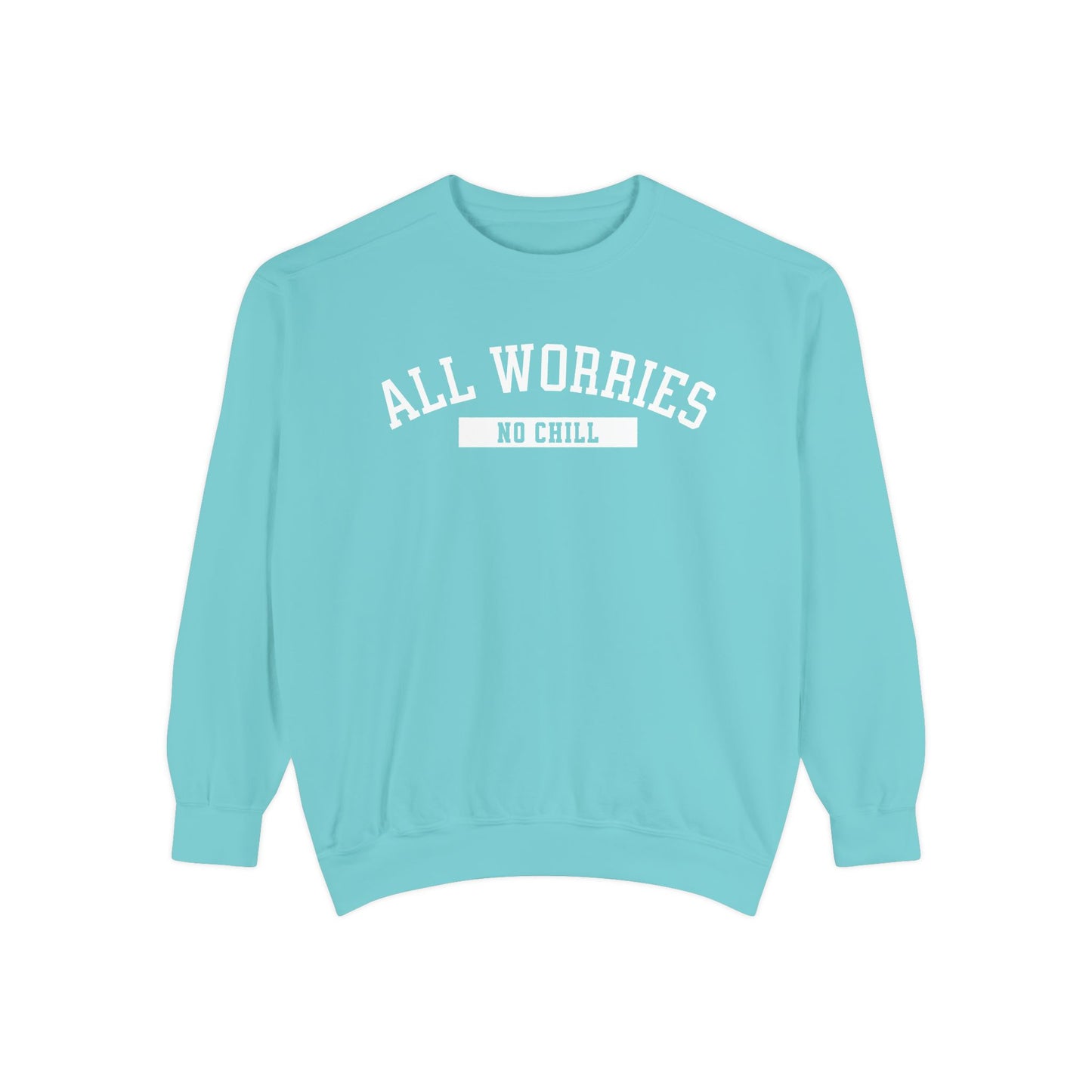 All Worries No Chill | Comfort Colors Crewneck Sweatshirt