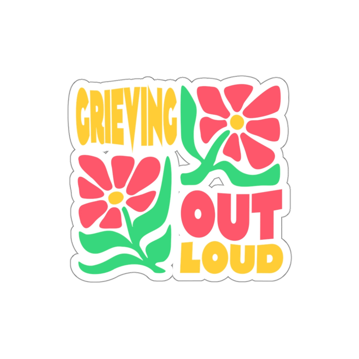 Grieving Out Loud| Die-Cut Stickers