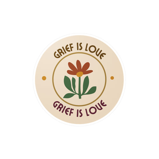 Grief Is Love | Vinyl Sticker