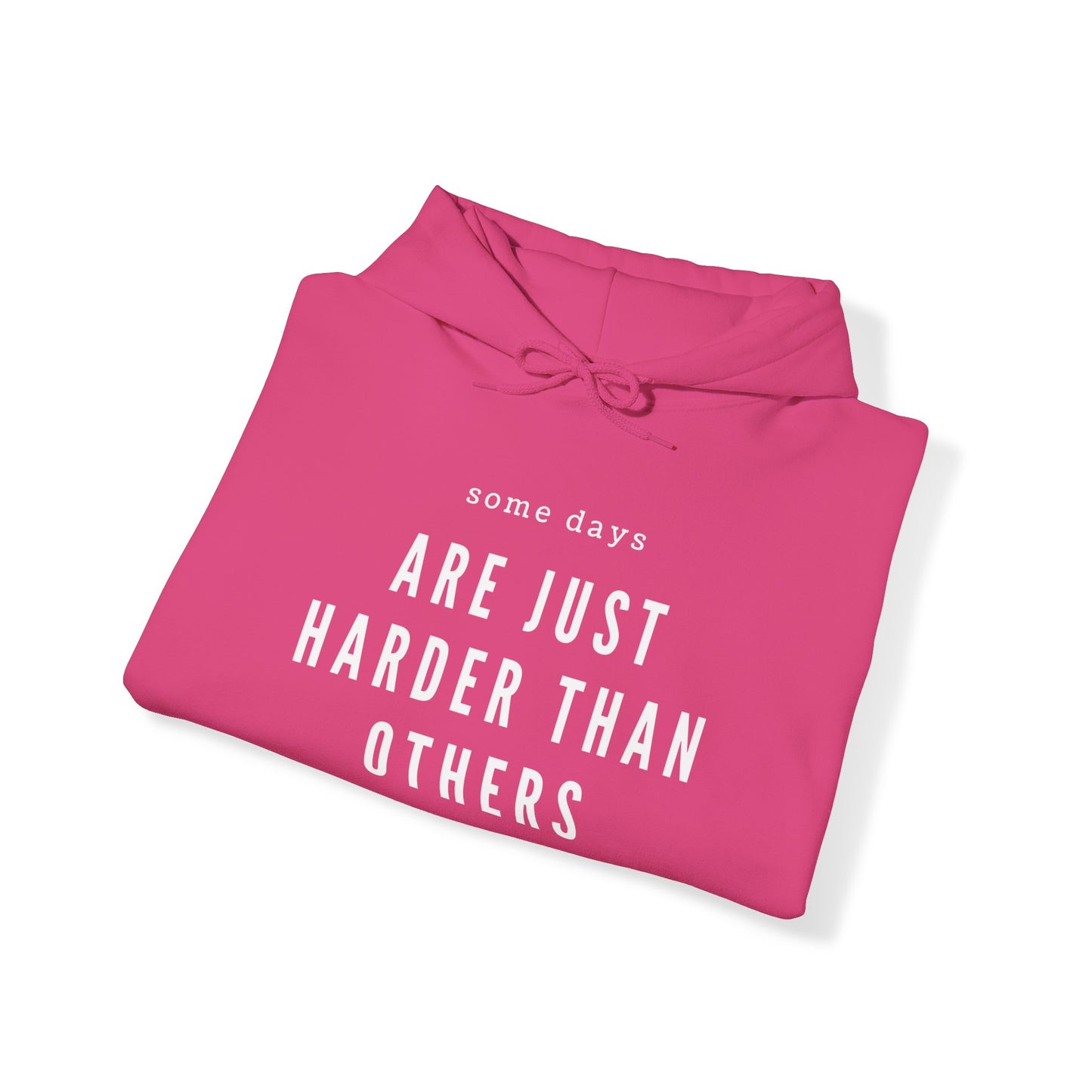 Some Days Are Just Harder Than Others | Hoodie