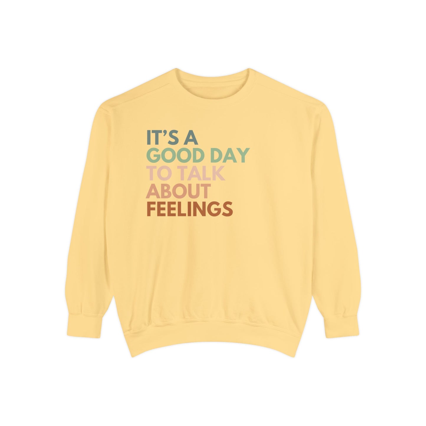 It's A Good Day To Talk About Feelings | Comfort Colors Crewneck Sweatshirt