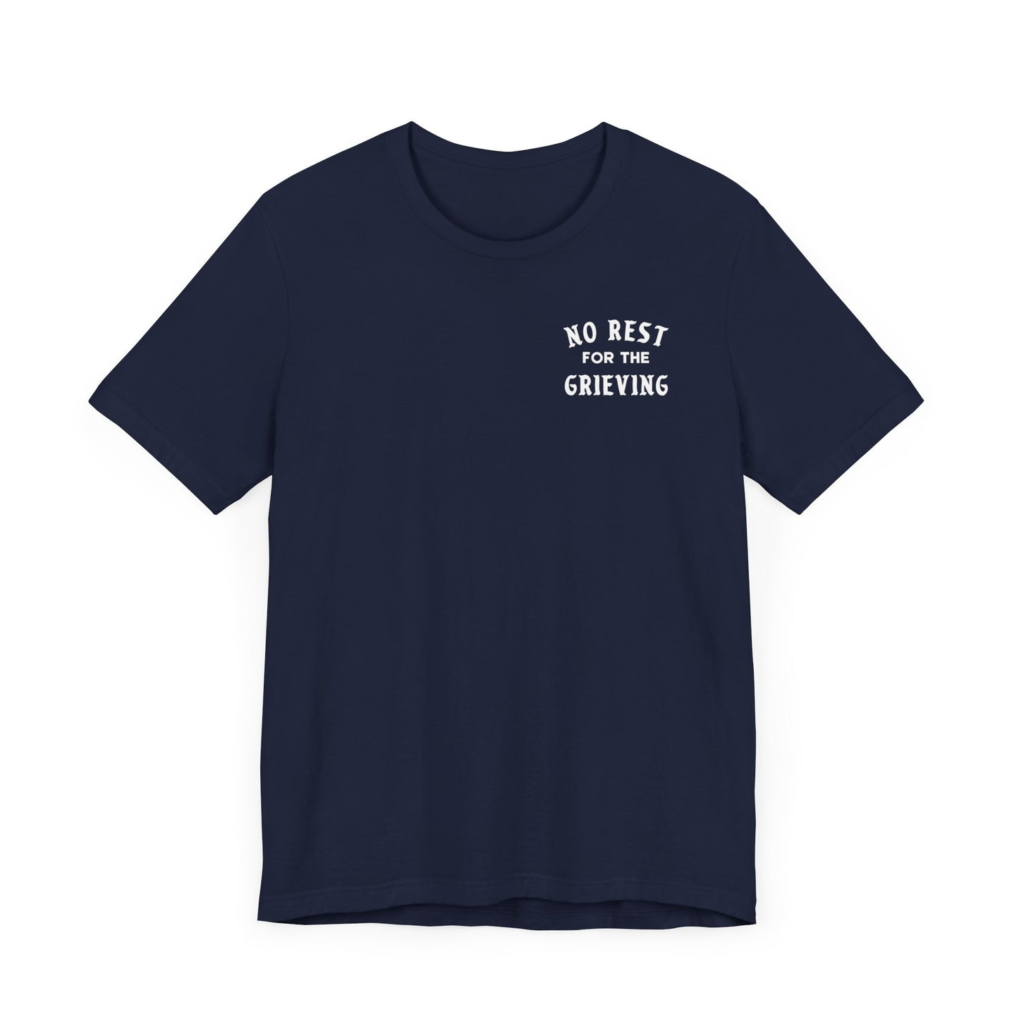 No Rest For The Grieving | T Shirt