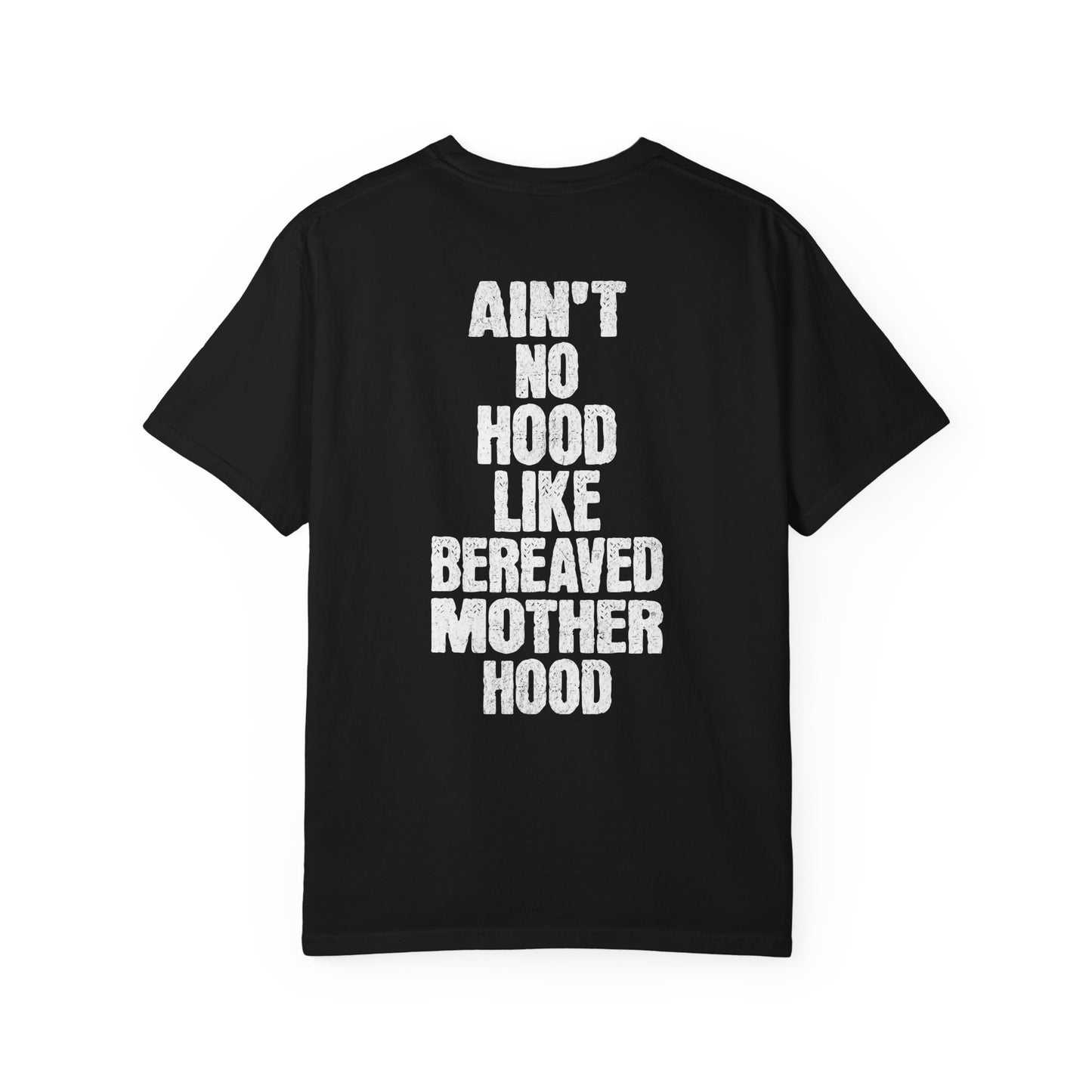 Ain't No Hood Like Bereaved Mother Hood | Comfort Colors T