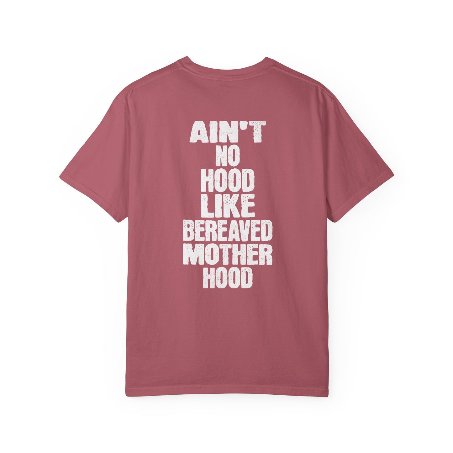 Ain't No Hood Like Bereaved Mother Hood | Comfort Colors T